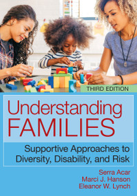 Understanding Families, Third Edition (Supportive Approaches to Diversity, Disability, and Risk) by Serra Acar, Marci J. Hanson, Eleanor W. Lynch, 9781681259123