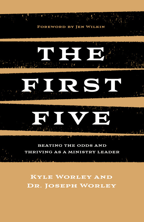 The First Five (Beating the Odds and Thriving as a Ministry Leader) by Kyle Worley, Joseph Worley, 9798384530169