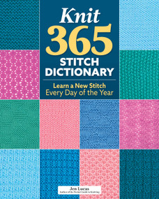 Knit 365 Stitch Dictionary (Learn a New Stitch Every Day of the Year) by Jen Lucas, 9781639811557