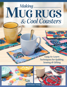 Making Mug Rugs and Cool Coasters (Easy-to-Learn Techniques for Quilting and Sewing) by Debi Schmitz Noriega, 9781639811571
