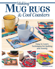 Making Mug Rugs & Cool Coasters (Easy-to-Learn Techniques for Quilting and Sewing) by Debi Schmitz Noriega, 9781639811571