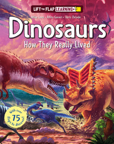 Lift the Flap: Learning+ Dinosaurs (How They Really Lived) by Chris Oxlade, Anita Ganeri, Mike Love, 9798890942104