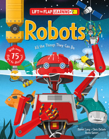 Lift the Flap: Learning+ Robots (All the Things They Can Do) by Chris Oxlade, Anita Ganeri, Daniel Long, 9798890942173