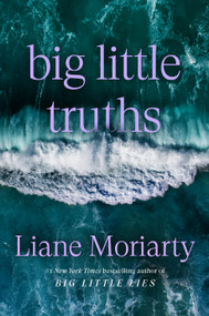 Big Little Truths (A Novel) by Liane Moriarty, 9780593798638