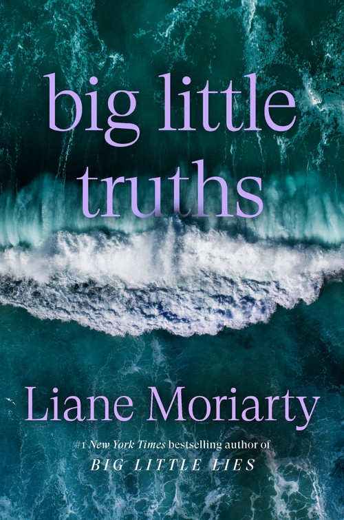 Big Little Truths (A Novel) by Liane Moriarty, 9780593798638