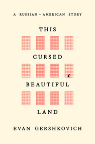 This Cursed Beautiful Land (A Russian-American Story) by Evan Gershkovich, 9798217087266
