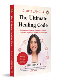 The Ultimate Healing Code (Unlock Wellness with the Power of Energy, Vibrations, Frequency, Sound and Intentions) by Dimple Jangda, 9780143482468