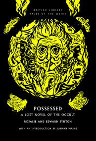Possessed (A Lost Novel of the Occult) by Johnny Mains, Edward & Rosalie Synton, 9780712355391