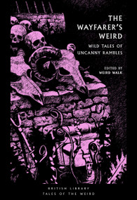 The Wayfearers Weird (Wild Tales of Uncanny Rambles) by Weird Walk, 9780712355483