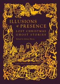 Illusions of Precence (Lost Christmas Ghost Stories) by Johnny Mains, 9780712355933