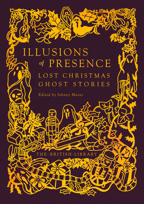 Illusions of Precence (Lost Christmas Ghost Stories) by Johnny Mains, 9780712355933