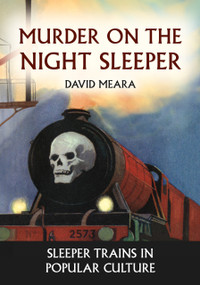 Murder on the Night Sleeper (Sleeper Trains in Popular Culture) by David Meara, 9781398120877
