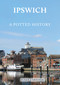 Ipswich (A Potted History) by Susan Gardiner, 9781398123113