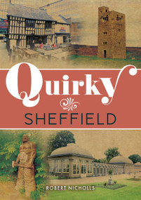 Quirky Sheffield by Robert Nicholls, 9781398123410