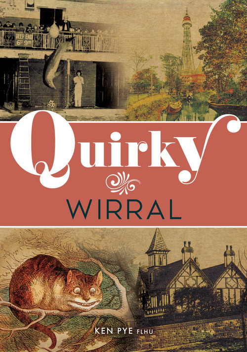 Quirky Wirral by Ken Pye, 9781398126176