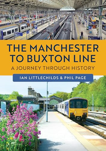 The Manchester to Buxton Line (A Journey Through History) by Phil Page, Ian Littlechilds, 9781398126237