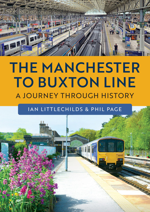 The Manchester to Buxton Line (A Journey Through History) by Phil Page, Ian Littlechilds, 9781398126237
