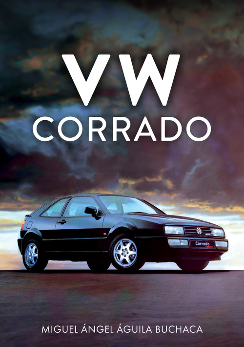 VW Corrado by Miguel Ángel Águila Buchaca, 9781398127067