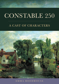 Constable 250 (A Cast of Characters) by Emma Roodhouse, 9781398132900