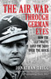 The Air War Through German Eyes (How the Luftwaffe Lost the Skies over the Reich) by Jonathan Trigg, 9781398133495