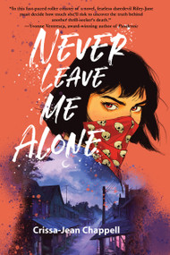 Never Leave Me Alone by Crissa-Jean Chappell, Crissa-Jean Chappell, 9781646037087
