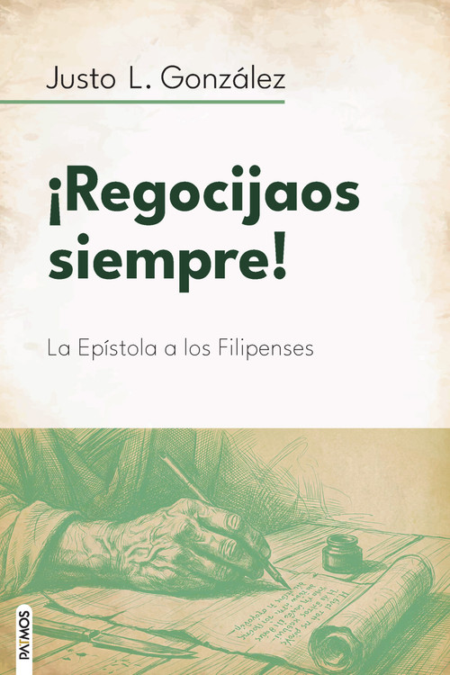 ¡Regocijaos siempre! / Rejoice Always! (La Epístola a los Filipenses) (Spanish Edition) by Justo L. González, 9781646913435