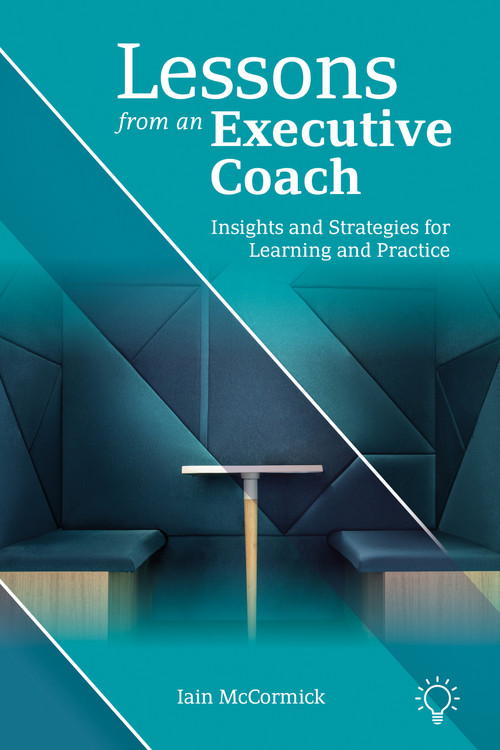 Lessons from an Executive Coach (Insights and Strategies for Learning and Practice) by Iain McCormick, 9781803885155