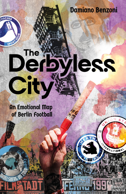 The Derbyless City (An Emotional Map of Berlin Football) by Damiano Benzoni, 9781836804482