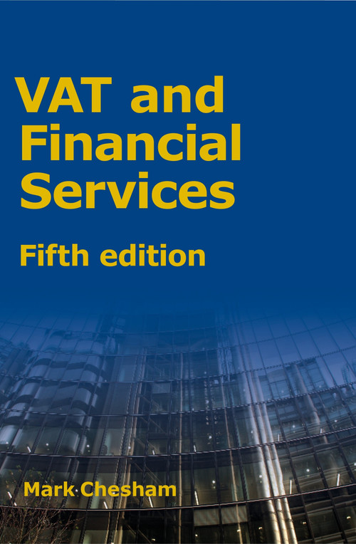 VAT and Financial Services by Mark Chesham, 9781913507923