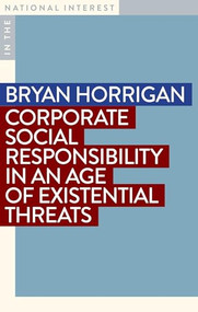 Corporate Social Responsibility in an Age of Existential Threats by Bryan Horrigan, 9781923192546