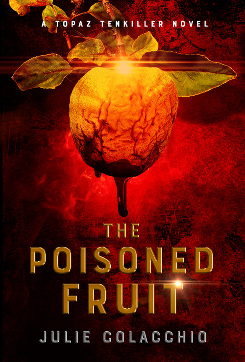The Poisoned Fruit (A Topaz Tenkiller Novel) by Julie Colacchio, 9781960456212