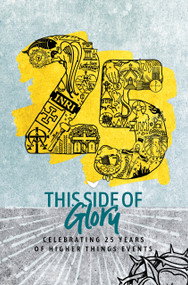 This Side of Glory (Celebrating 25 Years of Higher Things) by Higher Things, Higher Things, 9781967920174
