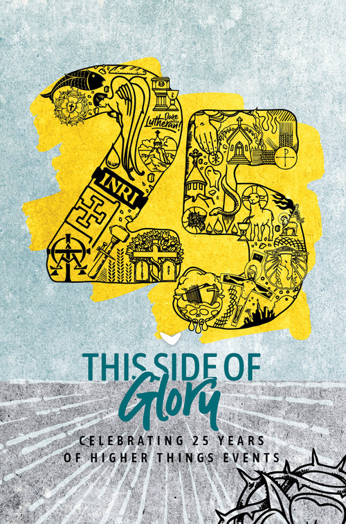 This Side of Glory (Celebrating 25 Years of Higher Things) by Higher Things, Higher Things, 9781967920174