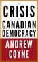 The Crisis of Canadian Democracy by Andrew Coyne, 9781998365937