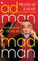 Adman Madman (Unapologetically Prahlad) by Prahlad Kakar, Rupangi Sharma, 9789365699005