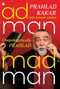 Adman Madman (Unapologetically Prahlad) by Prahlad Kakar, Rupangi Sharma, 9789365699005