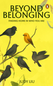 Beyond Belonging (Finding Home in Who You Are) by Judy Liu, 9789815323092