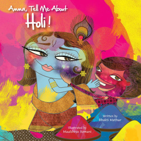 Amma Tell Me About Holi! by Bhakti Mathur, 9789881239532