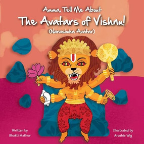 Amma Tell Me About The Avatars of Vishnu! (Narasimha) (Part 4 in the Vishnu Avatar Series) by Bhakti Mathur, 9789887905974