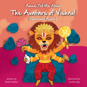 Amma Tell Me About The Avatars of Vishnu! (Narasimha) (Part 4 in the Vishnu Avatar Series) by Bhakti Mathur, 9789887905974
