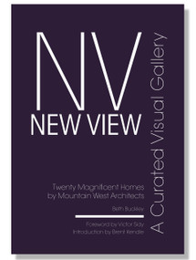 New View: A Curated Visual Gallery (Twenty Magnificent Homes by Mountain West Architects) by Beth Benton Buckley, 9798987339152
