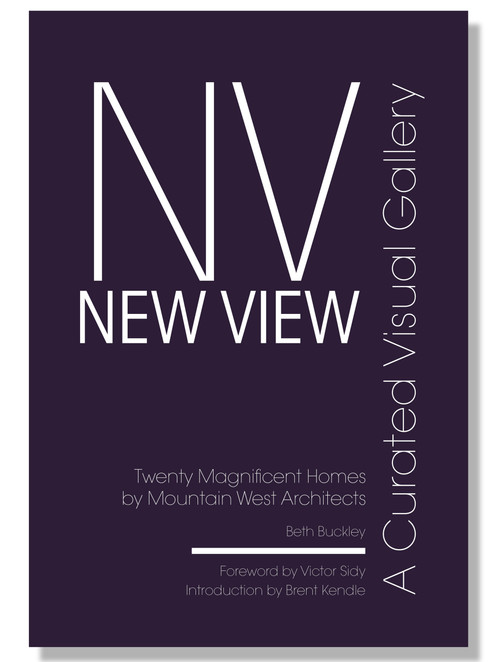 New View: A Curated Visual Gallery (Twenty Magnificent Homes by Mountain West Architects) by Beth Benton Buckley, 9798987339152