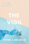 The Vigil by Peter J Dellolio, 9798990803060