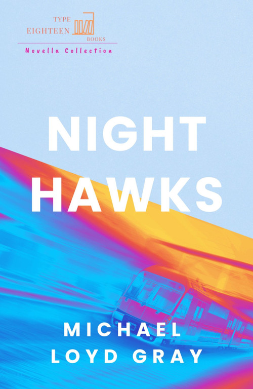 Night Hawks by Michael Loyd Gray, 9798990803084