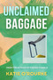 Unclaimed Baggage by Katie O'Rourke, 9798992040500