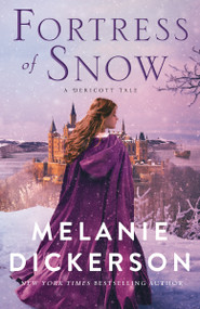 Fortress of Snow (A Dericott Tale) by Melanie Dickerson, 9780785250968