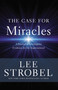 The Case for Miracles (A Journalist Investigates Evidence for the Supernatural) by Lee Strobel, 9780310359470