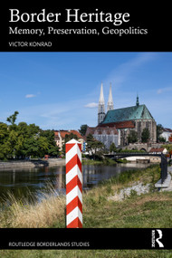 Border Heritage (Memory, Preservation, Geopolitics) by Victor Konrad, 9781041030065