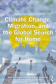 Climate Change, Migration, and the Global Search for Home by Ariel C. Armony, Jake Goldwasser, Rosa Hassan De Ferrari, 9781041008255
