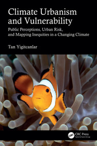 Climate Urbanism and Vulnerability (Public Perceptions, Urban Risk, and Mapping Inequities in a Changing Climate) by Tan Yigitcanlar, 9781041232346